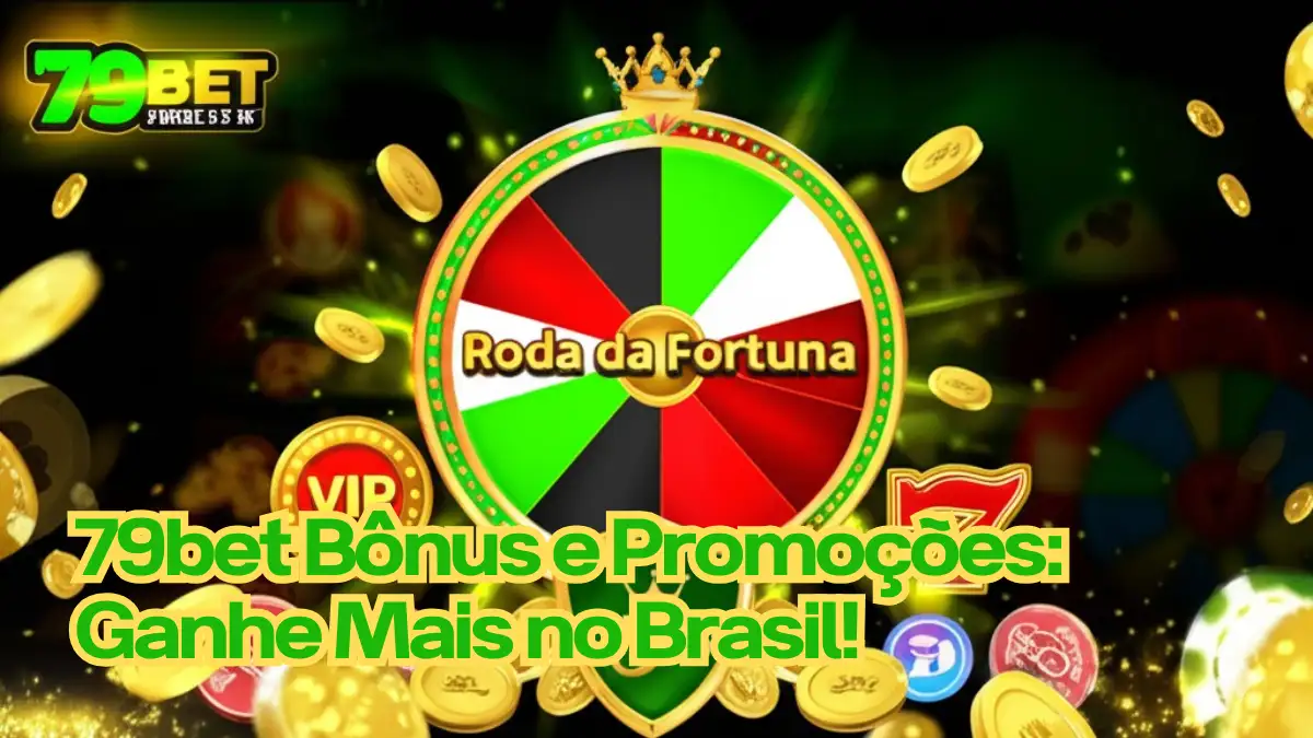 79bet Bônus e Promoções: Ganhe Mais no Brasil!